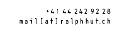 +41 44 242 92 28, mail(at)ralphhut.ch